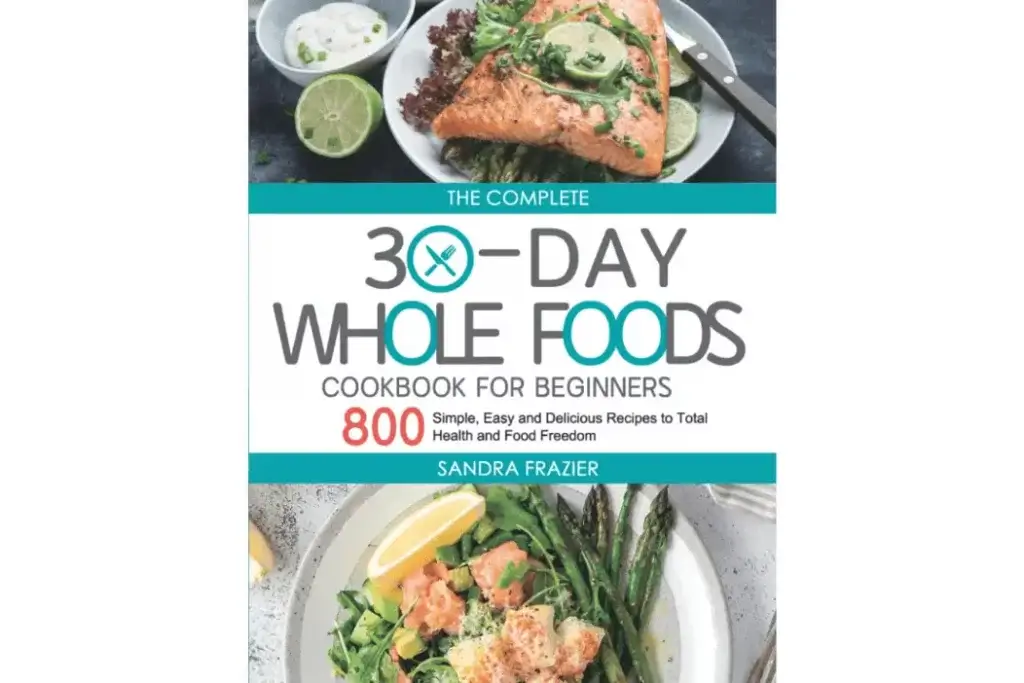 30-Day Whole Food Cookbook For Beginners