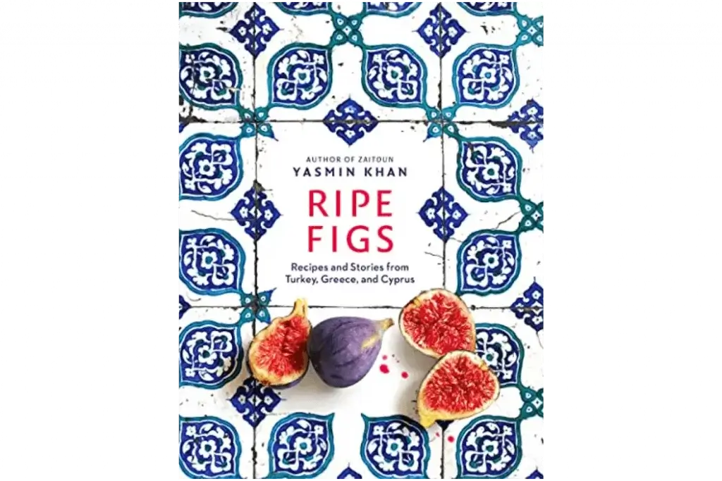 Ripe Figs Recipes and Stories from Turkey, Greece, and Cyprus