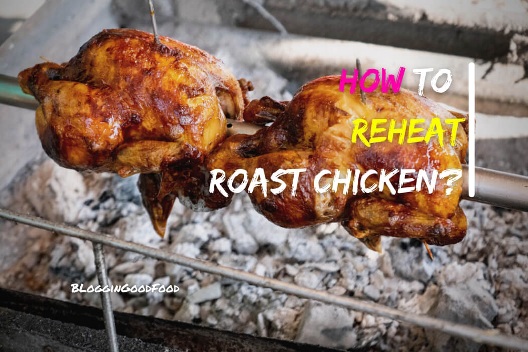 How to Reheat Roast Chicken
