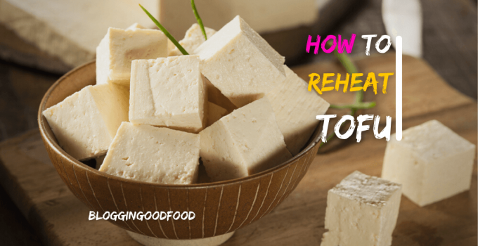 How to Reheat Tofu