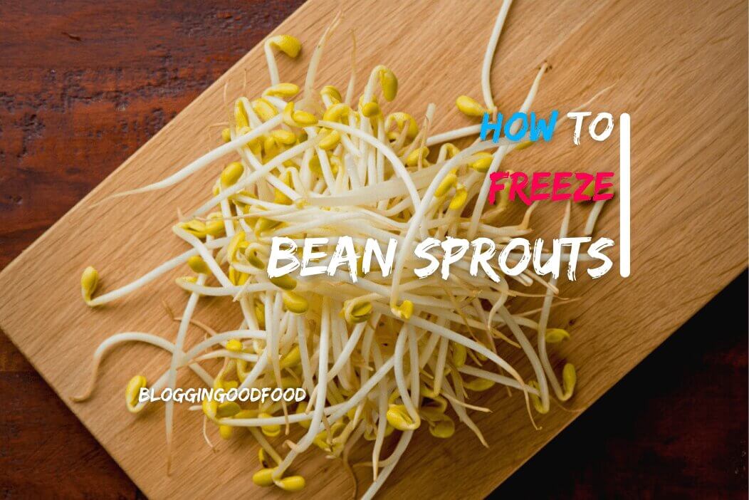 How to Freeze Bean Sprouts [7 Easy Steps] - BlogginGoodFood