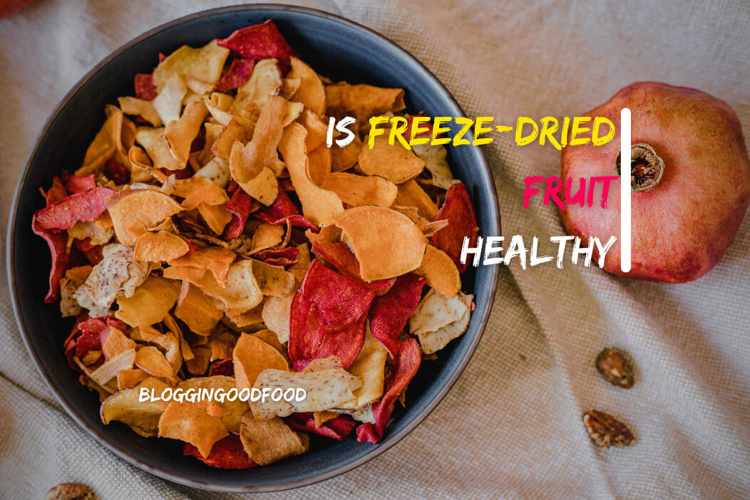 Is Freeze-Dried Fruit Healthy