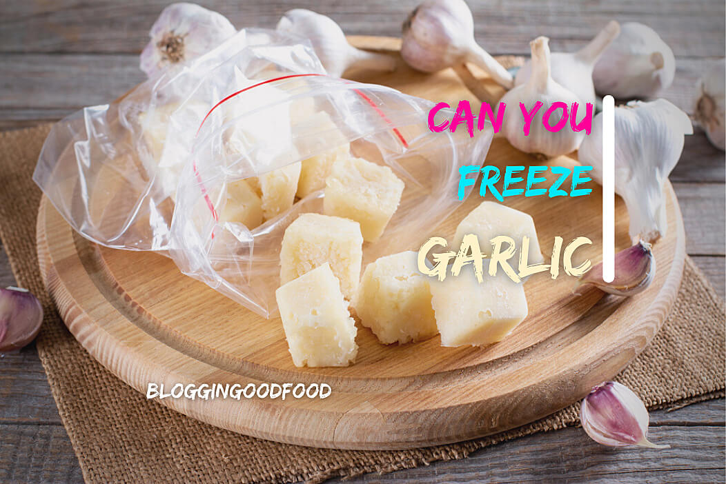 Can you Freeze Garlic