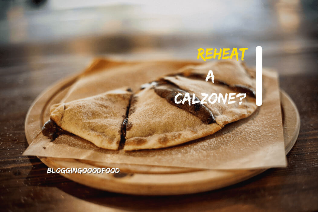 How to Reheat A Calzone