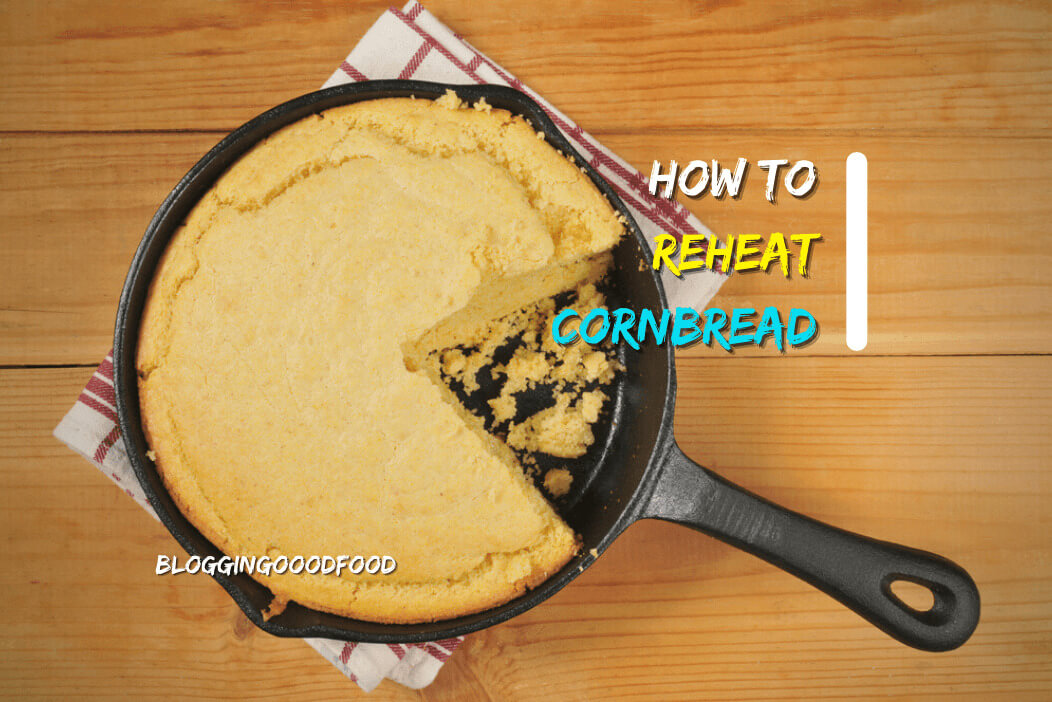 How To Reheat Cornbread