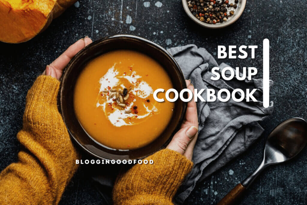 Best Soup Cookbook in 2024 [Top 12 Picks] BlogginGoodFood